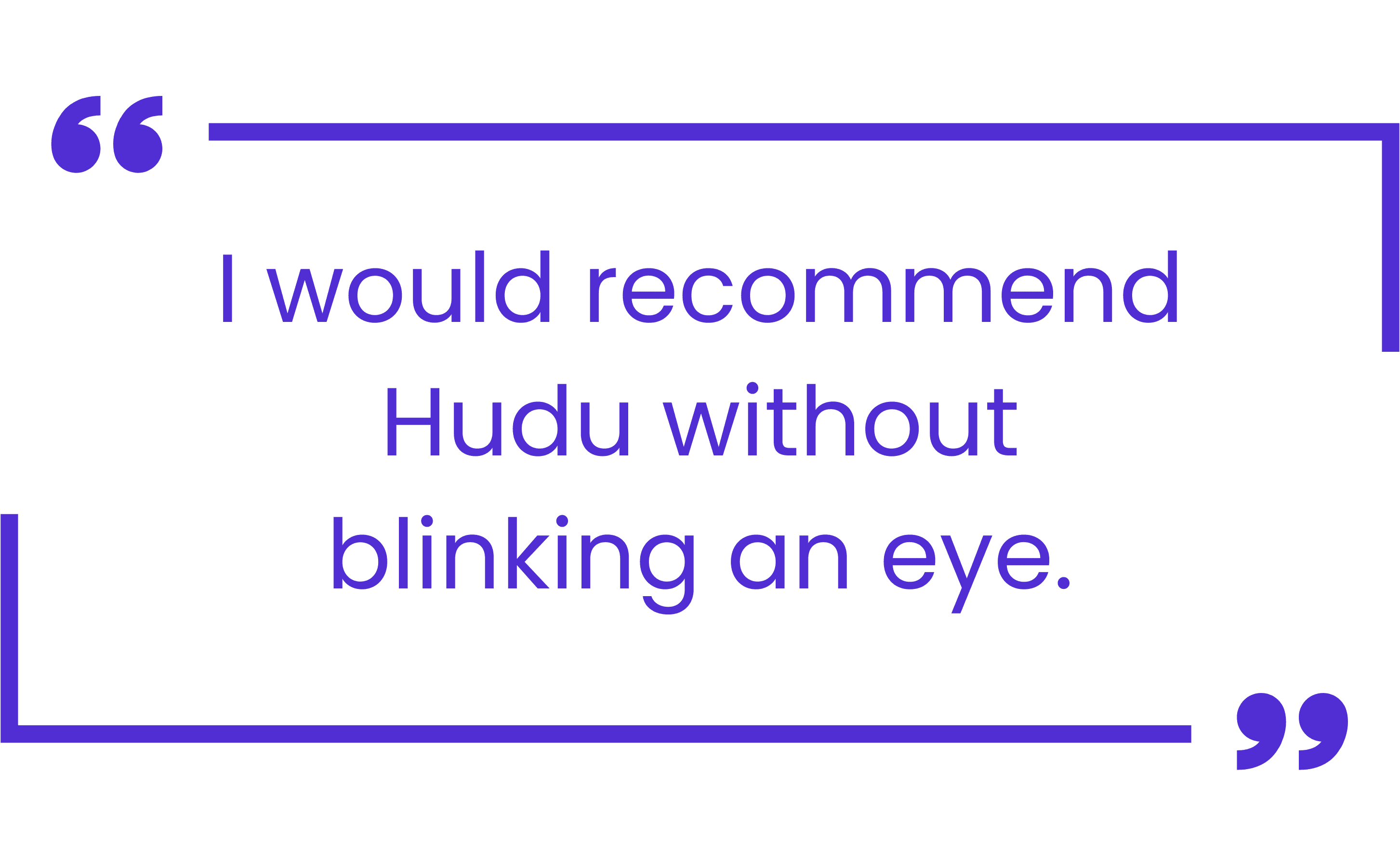 Quote from Nathan Malone of Wavefinity praising Hudu’s MSP platform for organization and security.