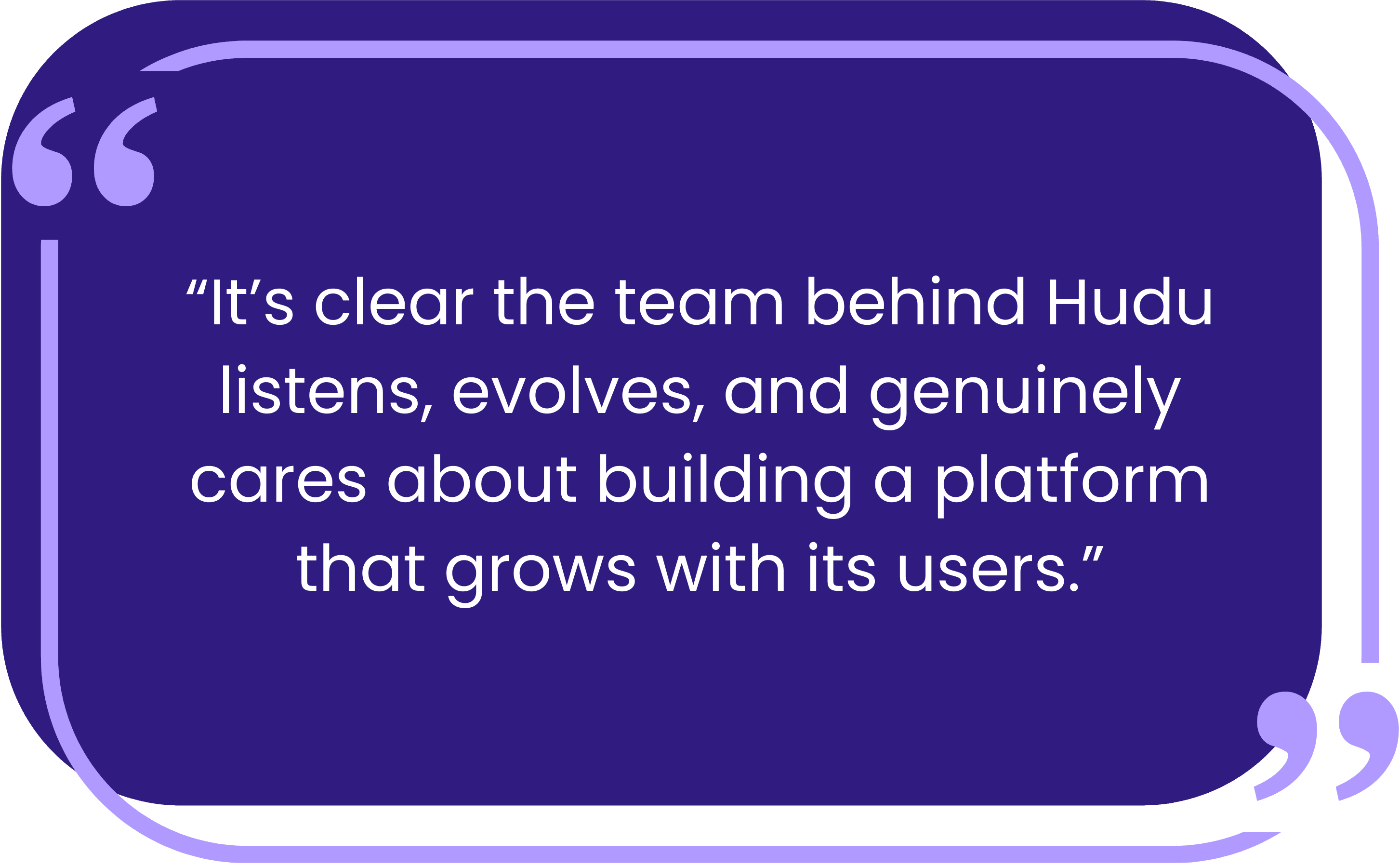 Quote from Jerry Zigmont highlighting how Hudu’s platform evolves with the needs of growing MSP teams.