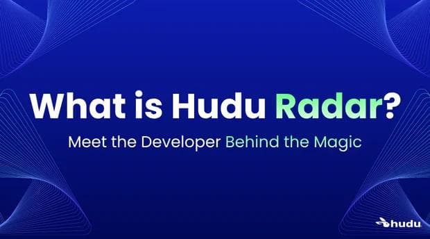 Hudu Radar: What is it?